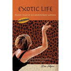 Exotic Life: Travel Tales of an Adventurous Woman