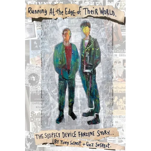 Running at the edge of their world: The Suspect Device fanzine story