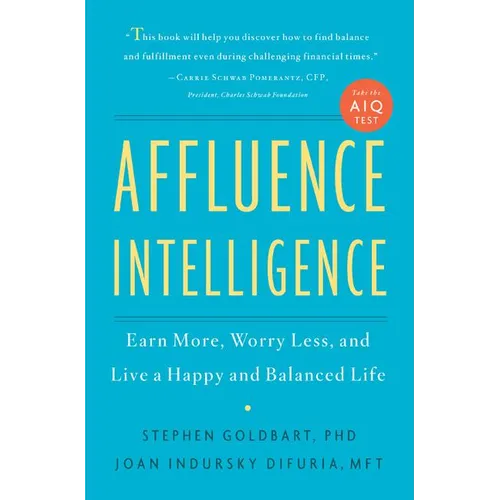 Affluence Intelligence: Earn More, Worry Less, and Live a Happy and Balanced Life