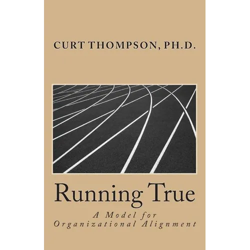 Running True: A Model for Organizational Alignment