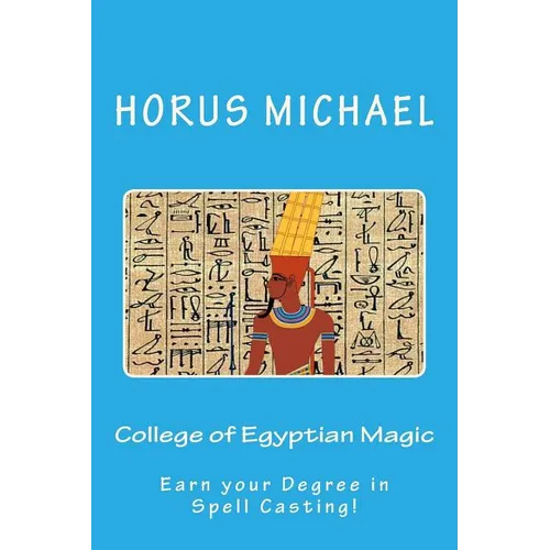 College of Egyptian Magic: Earn your Degree in Spell Casting!