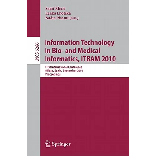 Information, Technology in Bio- And Medical Informatics, Itbam 2010: First International Conference, Bilbao, Spain, September 1-2, 2010, Proceedings