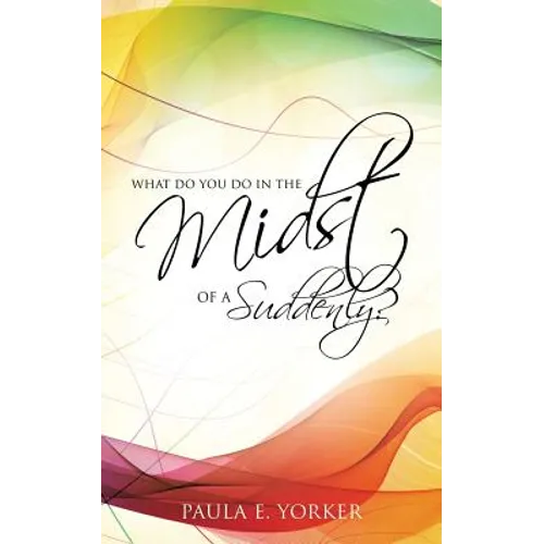 What Do You Do in the Midst of a Suddenly?