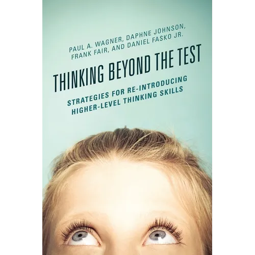 Thinking Beyond the Test: Strategies for Re-Introducing Higher-Level Thinking Skills