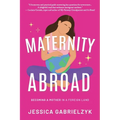 Maternity Abroad: Becoming a Mother in a Foreign Land