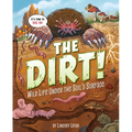 The Dirt!: Wild Life Under the Soil's Surface