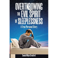 Overthrowing the Evil Spirit of Sleeplessness: A True Personal Story