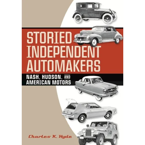 Storied Independent Automakers: Nash, Hudson, and American Motors