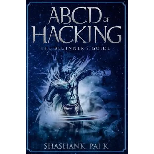 ABCD of Hacking: The Beginner's Guide