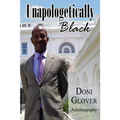 Unapologetically Black: Doni Glover Autobiography