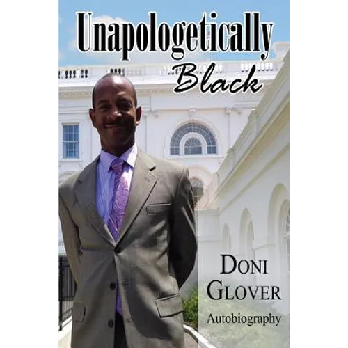 Unapologetically Black: Doni Glover Autobiography