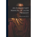 An Elementary Manual of Latin Prosody