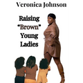 Raising "Brown" Young Ladies