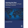 Gaming the Past: Using Video Games to Teach Secondary History