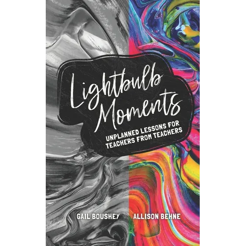 Lightbulb Moments: Unplanned Lessons for Teachers from Teachers