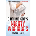 Birthing God's Mighty Warriors