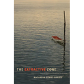 The Extractive Zone: Social Ecologies and Decolonial Perspectives