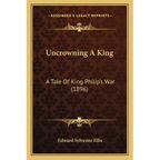 Uncrowning A King: A Tale Of King Philip's War (1896)