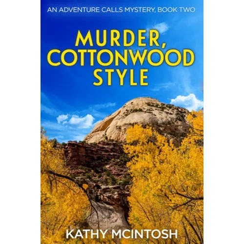 Murder, Cottonwood Style, An Adventure Calls Mystery, Book Two