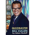Quizmaster: The Life and Times and Fun and Games of Bill Cullen - Second Edition