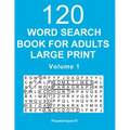 Word Search Book for Adults Large Print: 120 Puzzles - Volume 1