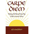 Carpe Diem: Enjoying Every Day with a Terminal Illness