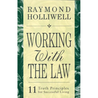Working with the Law: 11 Truth Principles for Successful Living