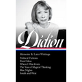 Joan Didion: Memoirs & Later Writings (Loa #386): Political Fictions / Fixed Ideas / Where I Was from / The Year of Magical Thinking (Memoir & Play) /