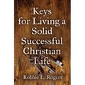 Keys For Living a Solid Successful Christian Life