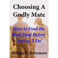 Choosing A Godly Mate: How to Find The Real Deal Before Saying 'I Do'