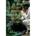 The Legendary Caddies of Augusta National: Inside Stories from Golf's Greatest Stage (Large Print Edition)