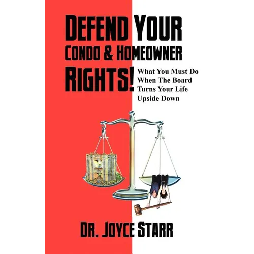 Defend Your Condo & Homeowner Rights! What You Must Do When the Board Turns Your Life Upside Down