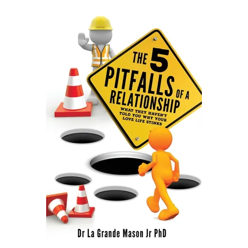 The 5 pitfalls of a Relationship: What they haven't told you why your love life stinks