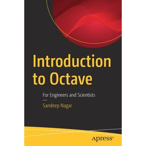 Introduction to Octave: For Engineers and Scientists
