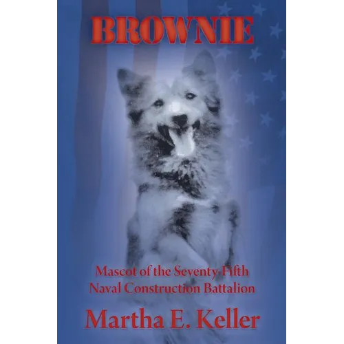 Brownie: Mascot of the Seventy-Fifth Naval Construction Battalion - Paperback