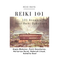 Reiki 101: 101 Answers for Your Reiki Questions