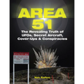 Area 51: The Revealing Truth of Ufos, Secret Aircraft, Cover-Ups & Conspiracies