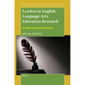 Leaders in English Language Arts Education Research: Intellectual Self-Portraits