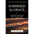 Surprised By Grace A Spiritual Journey from West to East and Back - Paperback
