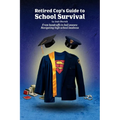 Retired Cop's Guide to School Survival