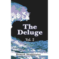 The Deluge, Volume II: An Historical Novel of Poland, Sweden, and Russia