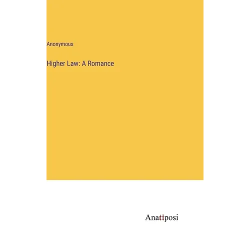 Higher Law: A Romance