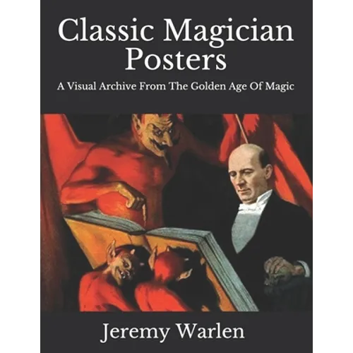 Classic Magician Posters: A Visual Archive from The Golden Age of Magic