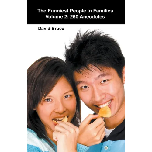 The Funniest People in Families, Volume 2: 250 Anecdotes