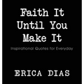 Faith It, Until You Make It