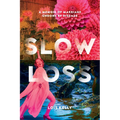 Slow Loss: A Memoir of Marriage Undone by Disease