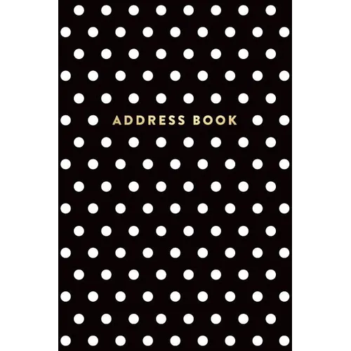 Address Book: Black and White Polka Dots, 6x9, 130 Pages, Professionally Designed