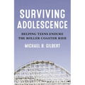 Surviving Adolescence: Helping Teens Endure the Roller-Coaster Ride