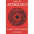 Real Life Astrology: Planets, Signs & Houses