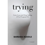 Trying: Love, Loss and Stop Asking if I'm Pregnant Yet - Paperback